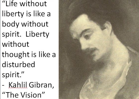 Liberty without Thought:  Kahlil Gibran