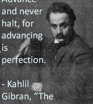 Advancing is Perfection (Gibran)