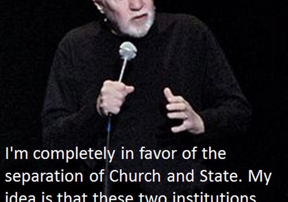 On the Separation of Religion and State ….  (George Carlin Poster)