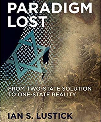 Time for a Paradigm Shift in Israel:  From Two-State Solution to One-State Reality