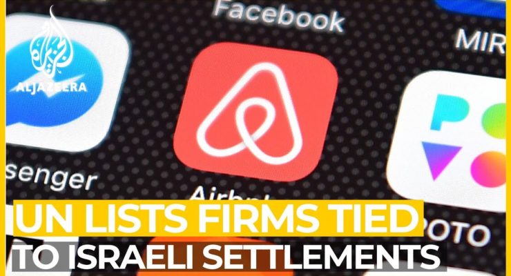 AirBnB, Expedia, Tripadvisor Named by UN as Collaborators with Apartheid Israeli Squatter Settlements on Palestinian West Bank