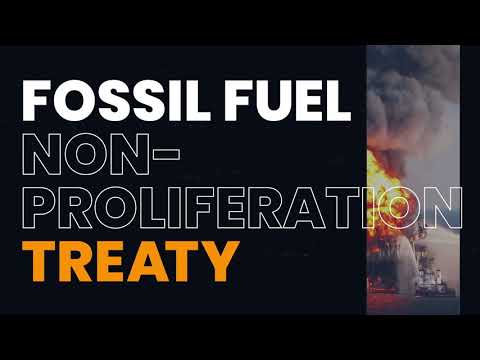 Why Activists have Launched a Fossil fuel non-proliferation treaty