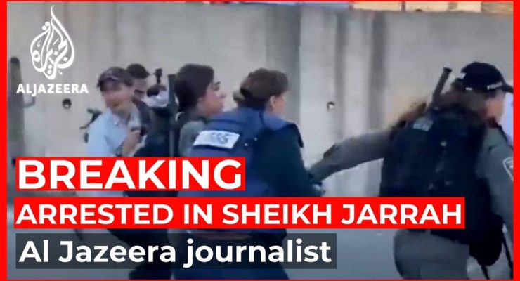 Israel, ‘Only Mideast Democracy,’ Criminalizes Journalism, arrests Al Jazeera Reporter for Covering E. Jerusalem; What is being Covered Up?