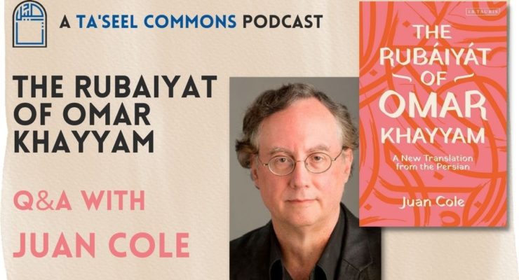 The Rubaiyat of Omar Khayyam and Muslim Secularism:  A conversation with Juan Cole (Ta’seel)