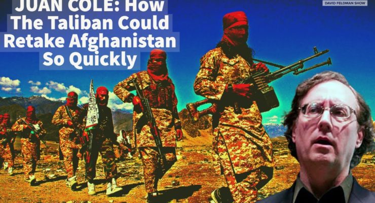Juan Cole Explains How The #Taliban Returned To Power In #Afghanistan So Quickly (David Feldman Video)