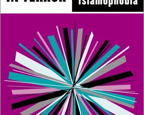 “Tangled in Terror: Uprooting Islamophobia” – A Review