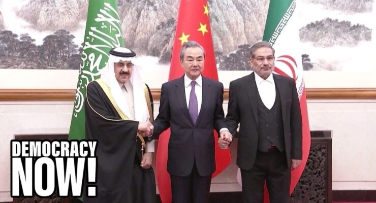 Saudi-Iran deal won’t bring Peace to the Middle East but will enhance China’s role as Power Broker
