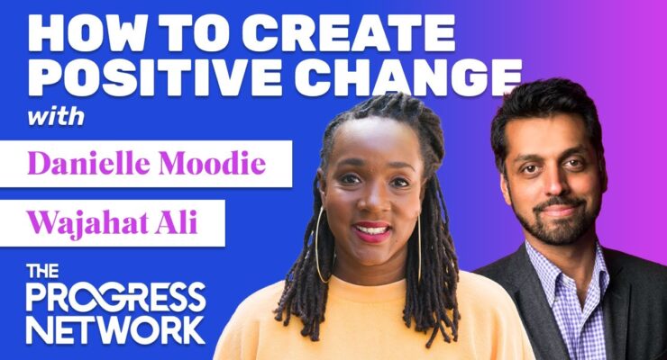 How to Create Positive Change: Danielle Moodie and Wajahat Ali at Progress Network (Video)