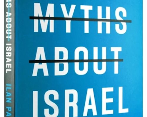 Ilan Pappe’s book ‘Ten Myths About Israel’ challenges the Propaganda Campaign