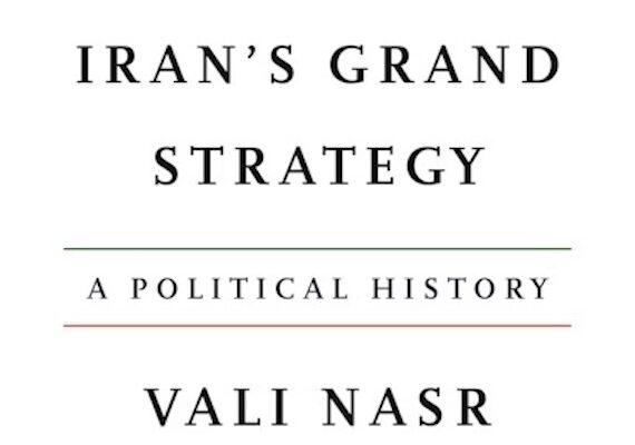 Iran’s Grand Strategy –  Vali Nasr