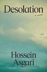 Hossein Asgari’s Desolation speaks powerfully of the Destructiveness of War and the Hope that lies in Fiction