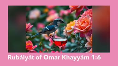 Red Wine!” – the Nightingale cries to the Rose: FitzGerald’s Rubáiyát of Omar Khayyám 1:6