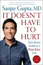 It Doesn’t Have to Hurt:  Sanjay Gupta on the New Neurobiology of Pain