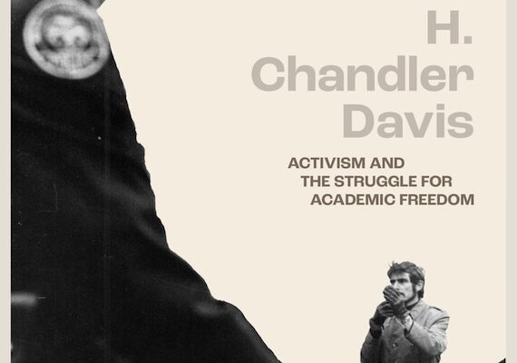 In the Spirit of H. Chandler Davis: Activism and the Struggle for Academic Freedom