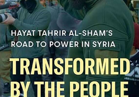 Review of ‘Transformed by the People: Hayat Tahrir al-Sham’s Road to Power in Syria’